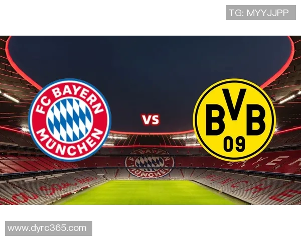 多特蒙德与拜仁慕尼黑精彩对决回放全程回顾与分析 多特蒙德与拜仁慕尼黑精彩对决回放全程回顾与分析