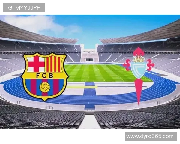 巴萨主场狂胜塞尔塔六比一精彩回顾与赛后分析 巴萨主场狂胜塞尔塔六比一精彩回顾与赛后分析